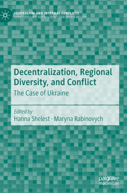Book cover of: Decentralization, Regional Diversity, and Conflict. By: Hanna Shelest