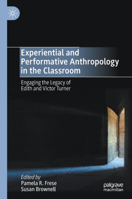 Book cover of: Experiential and Performative Anthropology in the Classroom. By: Pamela R. Frese