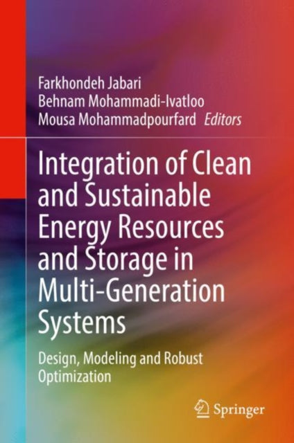 Book cover of: Integration of Clean and Sustainable Energy Resources and Storage in Multi-Generation Systems. By: Farkhondeh Jabari