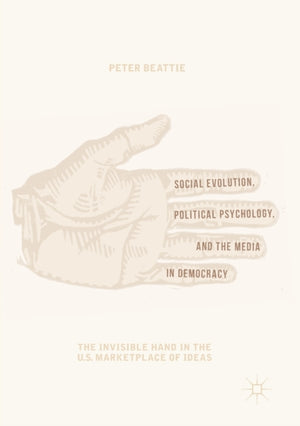 Social Evolution, Political Psychology, and the Media in Democracy