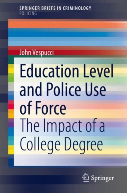Book cover of: Education Level and Police Use of Force. By: John Vespucci