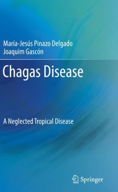 Book cover of: Chagas Disease. By: María-Jesús Pinazo Delgado