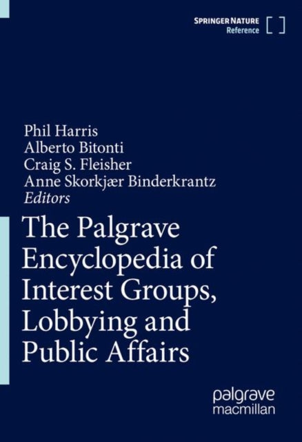 Book cover of: Palgrave Encyclopedia of Interest Groups, Lobbying and Public Affairs. By: Phil Harris