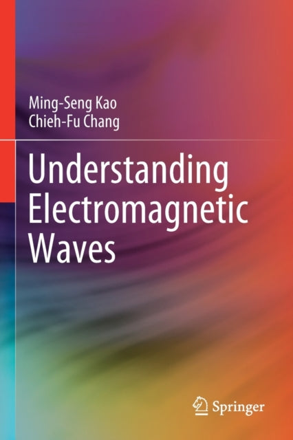 Book cover of: Understanding Electromagnetic Waves. By: Ming-Seng Kao