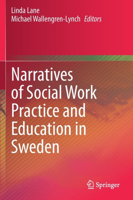 Book cover of: Narratives of Social Work Practice and Education in Sweden. By: Linda Lane