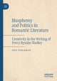 Book cover of: Blasphemy and Politics in Romantic Literature. By: Paul Whickman