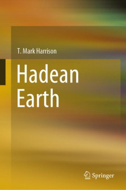 Book cover of: Hadean Earth. By: T. Mark Harrison