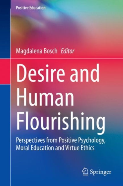 Book cover of: Desire and Human Flourishing. By: Magdalena Bosch