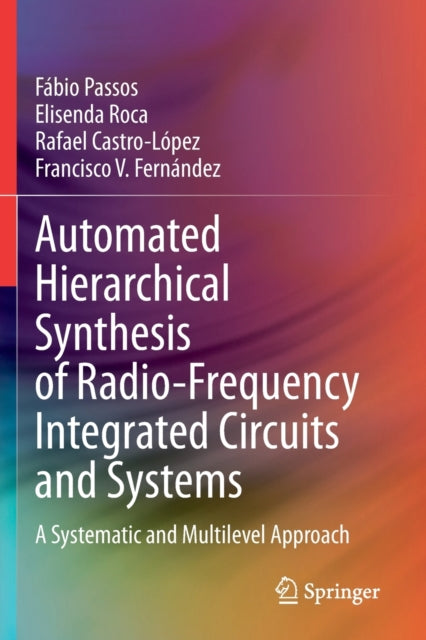 Book cover of: Automated Hierarchical Synthesis of Radio-Frequency Integrated Circuits and Systems. By: Fábio Passos