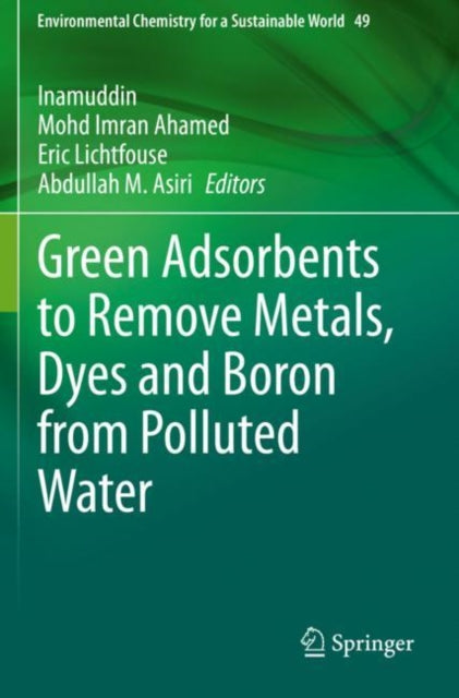 Book cover of: Green Adsorbents to Remove Metals, Dyes and Boron from Polluted Water. By: Inamuddin
