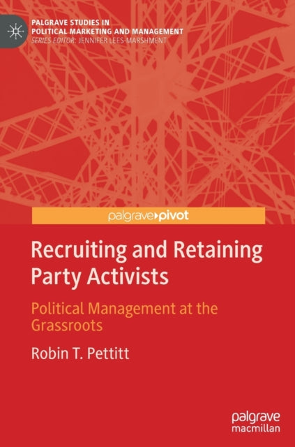 Book cover of: Recruiting and Retaining Party Activists. By: Robin T. Pettitt