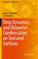 Book cover of: Drop Dynamics and Dropwise Condensation on Textured Surfaces. By: Sameer Khandekar