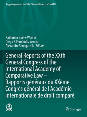 General Reports of the XXth General Congress of the International Academy of Comparative Law - Rapports generaux du XXeme Congres general de l'Academie internationale de droit compare