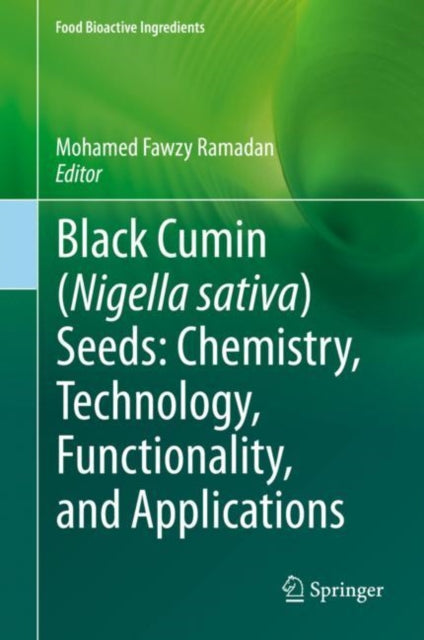 Book cover of: Black cumin (Nigella sativa) seeds: Chemistry, Technology, Functionality, and Applications. By: Mohamed Fawzy Ramadan