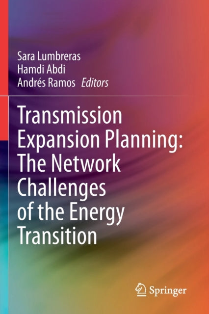 Book cover of: Transmission Expansion Planning: The Network Challenges of the Energy Transition. By: Sara Lumbreras