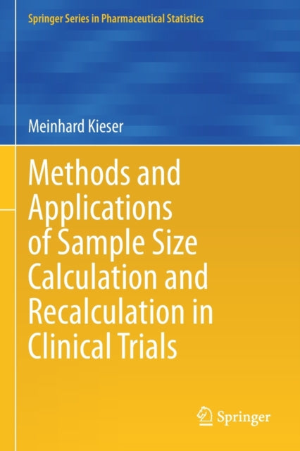 Book cover of: Methods and Applications of Sample Size Calculation and Recalculation in Clinical Trials. By: Meinhard Kieser