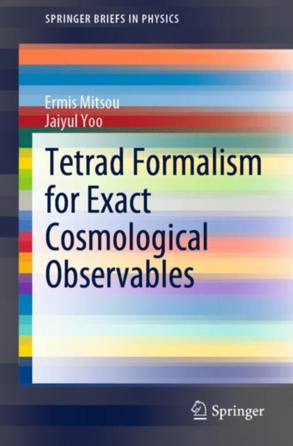 Book cover of: Tetrad Formalism for Exact Cosmological Observables. By: Ermis Mitsou