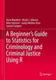 Book cover of: Beginner’s Guide to Statistics for Criminology and Criminal Justice Using R. By: Alese Wooditch