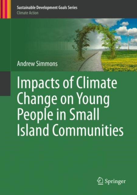 Book cover of: Impacts of Climate Change on Young People in Small Island Communities. By: Andrew Simmons