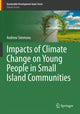 Book cover of: Impacts of Climate Change on Young People in Small Island Communities. By: Andrew Simmons