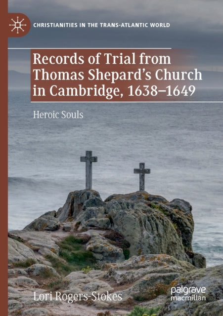 Book cover of: Records of Trial from Thomas Shepard’s Church in Cambridge, 1638–1649. By: Lori Rogers-Stokes