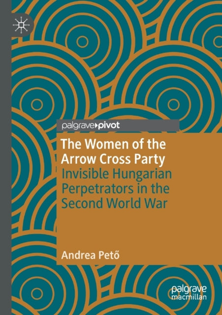 Book cover of: Women of the Arrow Cross Party. By: Andrea Pető