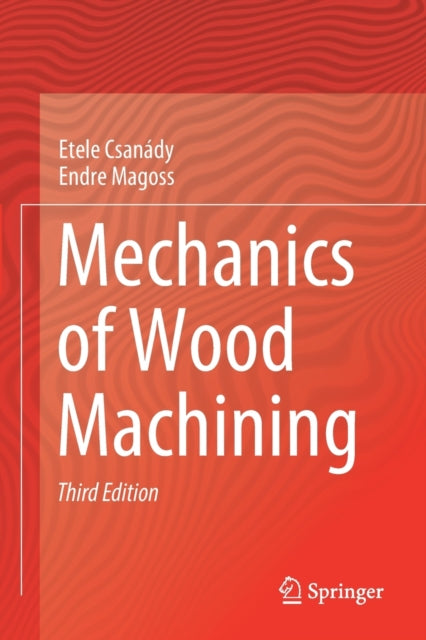 Book cover of: Mechanics of Wood Machining. By: Etele Csanády