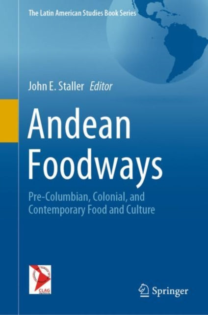 Book cover of: Andean Foodways. By: John E. Staller