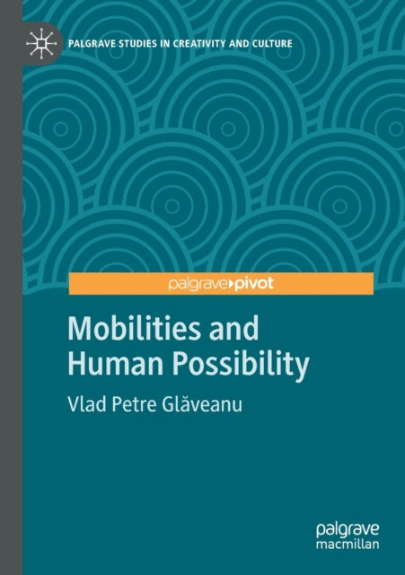 Book cover of: Mobilities and Human Possibility. By: Vlad Petre Glăveanu