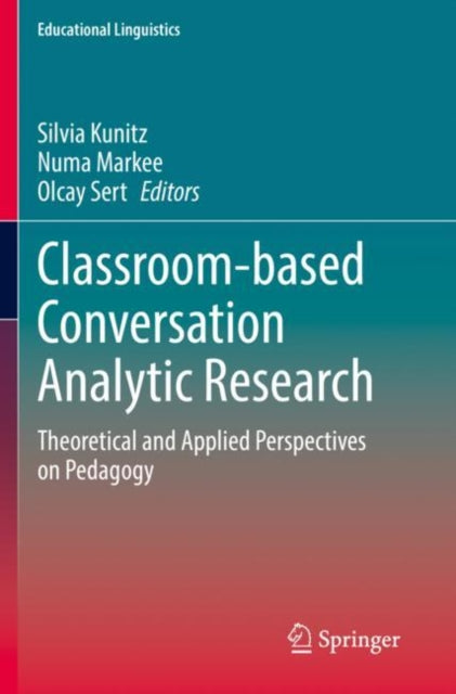 Book cover of: Classroom-based Conversation Analytic Research. By: Silvia Kunitz