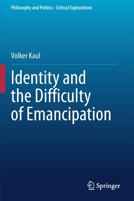 Book cover of: Identity and the Difficulty of Emancipation. By: Volker Kaul