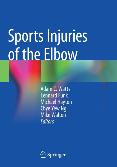 Book cover of: Sports Injuries of the Elbow. By: Adam C. Watts