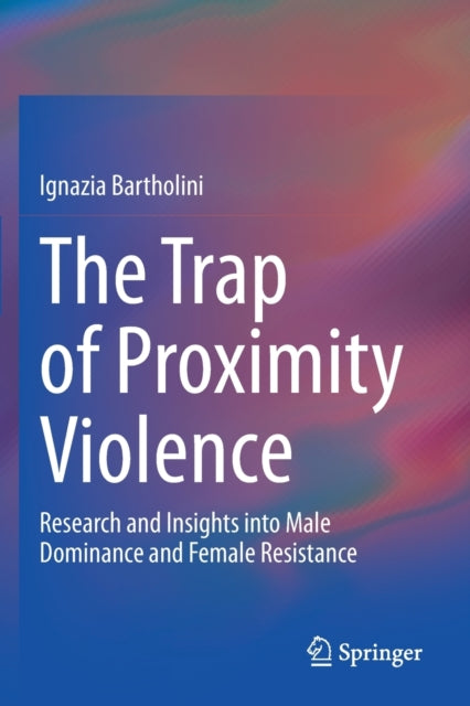 Book cover of: Trap of Proximity Violence. By: Ignazia Bartholini