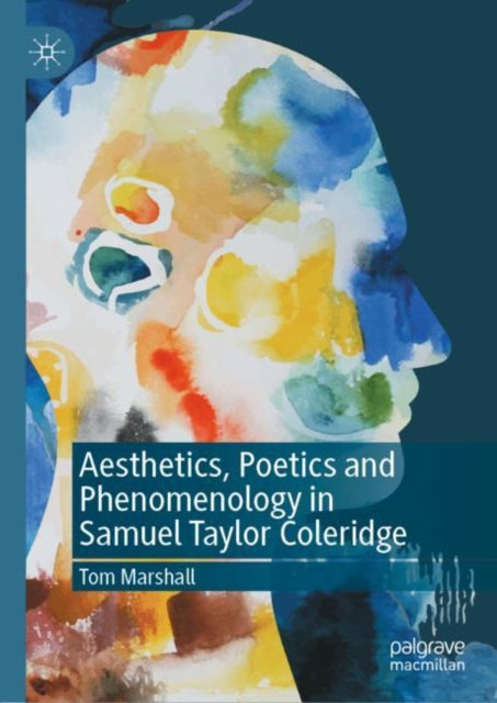 Book cover of: Aesthetics, Poetics and Phenomenology in Samuel Taylor Coleridge. By: Tom Marshall