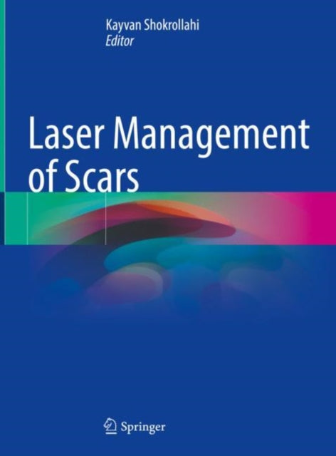Book cover of: Laser Management of Scars. By: Kayvan Shokrollahi