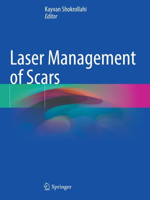 Book cover of: Laser Management of Scars. By: Kayvan Shokrollahi