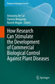 Book cover of: How Research Can Stimulate the Development of Commercial Biological Control Against Plant Diseases. By: Antonieta De Cal