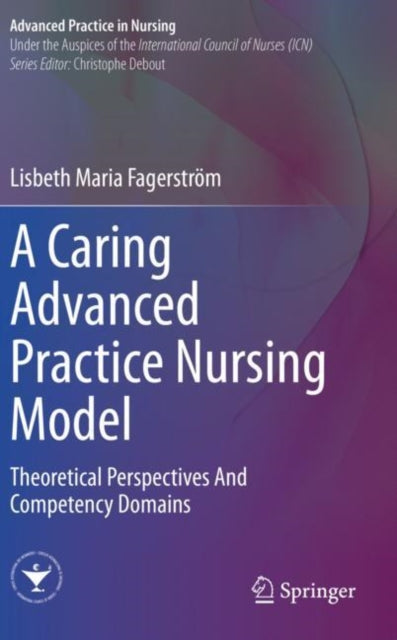 Book cover of: Caring Advanced Practice Nursing Model. By: Lisbeth Maria Fagerström