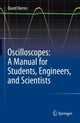 Book cover of: Oscilloscopes: A Manual for Students, Engineers, and Scientists. By: David Herres