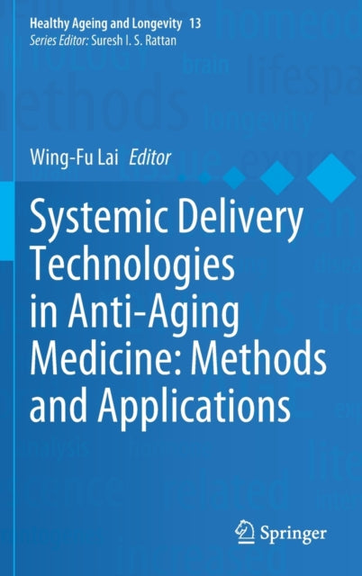 Book cover of: Systemic Delivery Technologies in Anti-Aging Medicine: Methods and Applications. By: Wing-Fu Lai