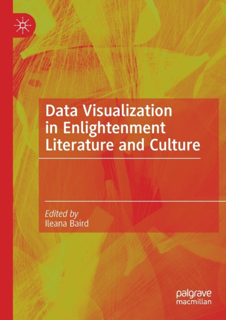 Book cover of: Data Visualization in Enlightenment Literature and Culture. By: Ileana Baird
