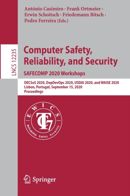 Book cover of: Computer Safety, Reliability, and Security. SAFECOMP 2020 Workshops. By: António Casimiro