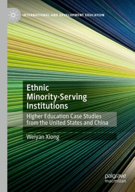 Book cover of: Ethnic Minority-Serving Institutions. By: Weiyan Xiong
