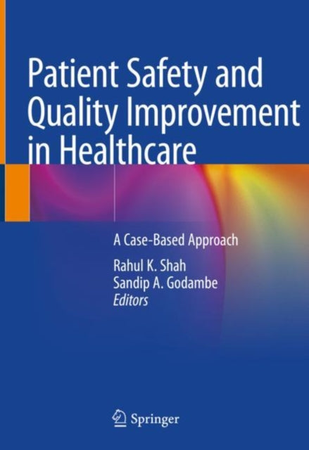 Book cover of: Patient Safety and Quality Improvement in Healthcare. By: Rahul K. Shah