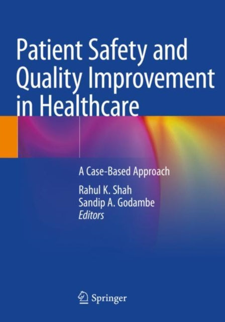 Book cover of: Patient Safety and Quality Improvement in Healthcare. By: Rahul K. Shah