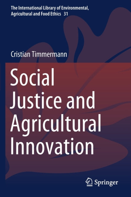 Book cover of: Social Justice and Agricultural Innovation. By: Cristian Timmermann