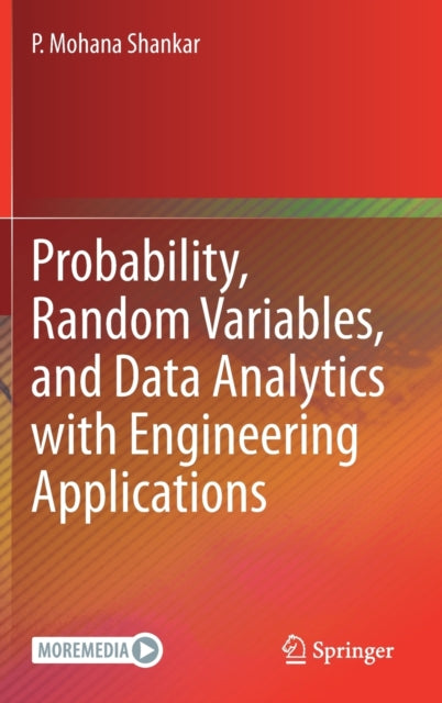 Book cover of: Probability, Random Variables, and Data Analytics with Engineering Applications. By: P. Mohana Shankar