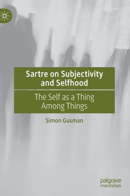 Book cover of: Sartre on Subjectivity and Selfhood. By: Simon Gusman