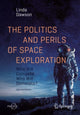 Book cover of: Politics and Perils of Space Exploration. By: Linda Dawson