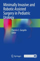Book cover of: Minimally Invasive and Robotic-Assisted Surgery in Pediatric Urology. By: Patricio C. Gargollo